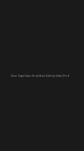 Tampilan Antarmuka Aplikasi Situs Togel Depo 5k Aplikasi Editing Video Pro - 4