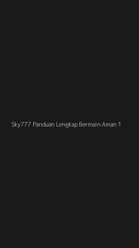 Tampilan Antarmuka Aplikasi Sky777 Panduan Lengkap Bermain Aman - 1