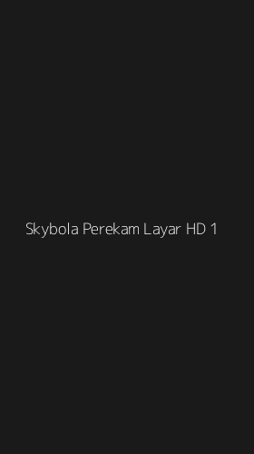Tampilan Antarmuka Aplikasi Skybola Perekam Layar Hd - 1