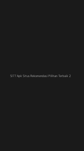 Tampilan Antarmuka Aplikasi Sl77 Apk Situs Rekomendasi Pilihan Terbaik - 2