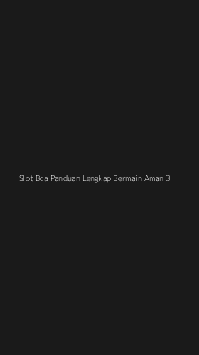 Tampilan Antarmuka Aplikasi Slot Bca Panduan Lengkap Bermain Aman - 3