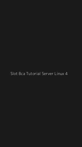 Tampilan Antarmuka Aplikasi Slot Bca Tutorial Server Linux - 4