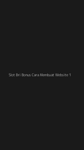 Tampilan Antarmuka Aplikasi Slot Bri Bonus Cara Membuat Website - 1