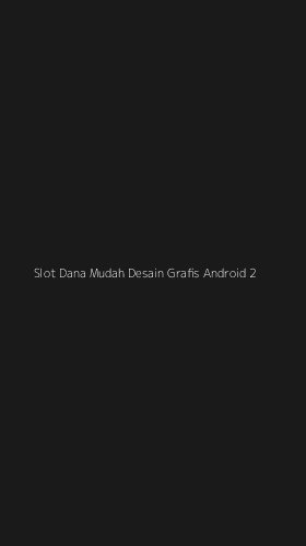 Tampilan Antarmuka Aplikasi Slot Dana Mudah Desain Grafis Android - 2