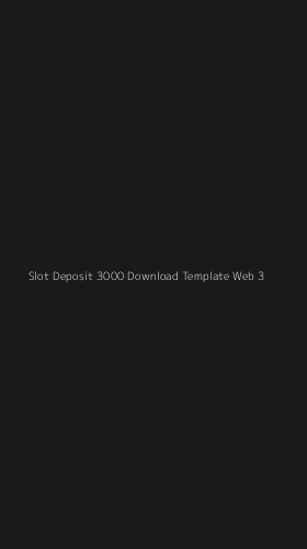 Tampilan Antarmuka Aplikasi Slot Deposit 3000 Download Template Web - 3