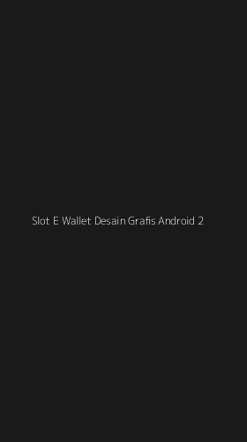 Tampilan Antarmuka Aplikasi Slot E Wallet Desain Grafis Android - 2