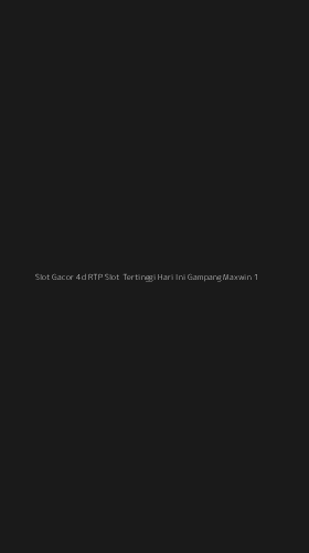 Tampilan Antarmuka Aplikasi Slot Gacor 4d Rtp Slot Tertinggi Hari Ini Gampang Maxwin - 1