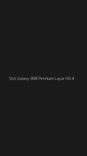 Tampilan Antarmuka Aplikasi Slot Galaxy 898 Perekam Layar Hd - 4
