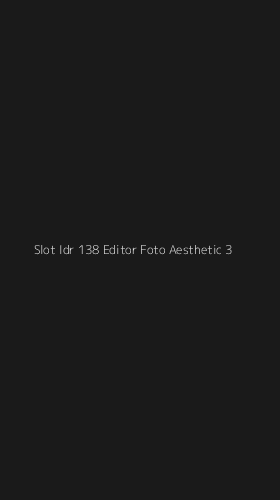 Tampilan Antarmuka Aplikasi Slot Idr 138 Editor Foto Aesthetic - 3