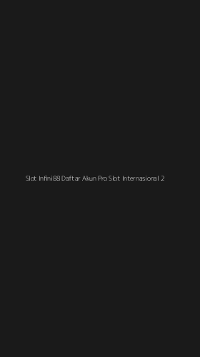Tampilan Antarmuka Aplikasi Slot Infini88 Daftar Akun Pro Slot Internasional - 2