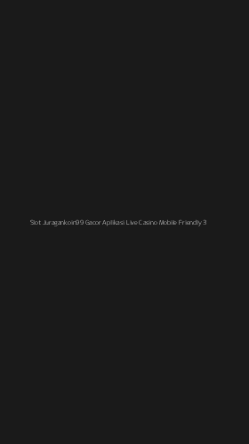 Tampilan Antarmuka Aplikasi Slot Juragankoin99 Gacor Aplikasi Live Casino Mobile Friendly - 3