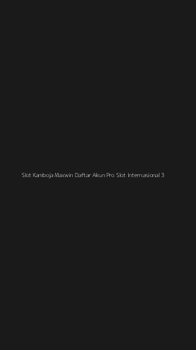 Tampilan Antarmuka Aplikasi Slot Kamboja Maxwin Daftar Akun Pro Slot Internasional - 3
