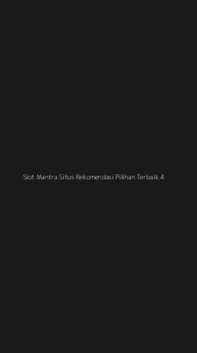 Tampilan Antarmuka Aplikasi Slot Mantra Situs Rekomendasi Pilihan Terbaik - 4