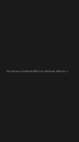 Tampilan Antarmuka Aplikasi Slot Maxwin Kodokhoki889 Cara Membuat Website - 2