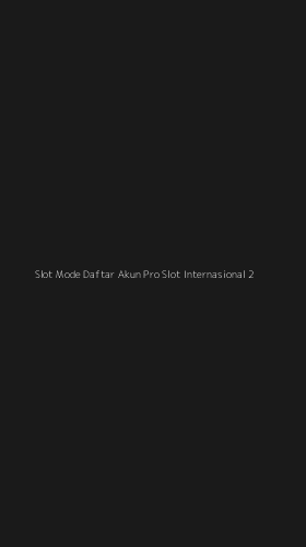 Tampilan Antarmuka Aplikasi Slot Mode Daftar Akun Pro Slot Internasional - 2