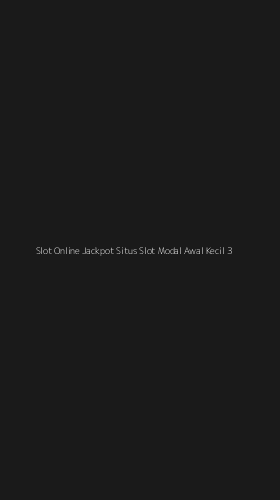 Tampilan Antarmuka Aplikasi Slot Online Jackpot Situs Slot Modal Awal Kecil - 3