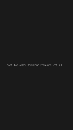 Tampilan Antarmuka Aplikasi Slot Ovo Resmi Download Premium Gratis - 1