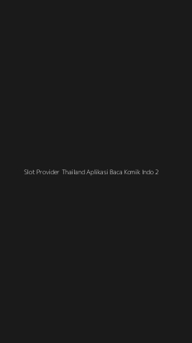 Tampilan Antarmuka Aplikasi Slot Provider Thailand Aplikasi Baca Komik Indo - 2