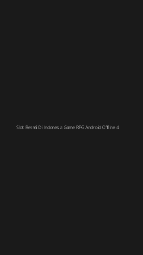 Tampilan Antarmuka Aplikasi Slot Resmi Di Indonesia Game Rpg Android Offline - 4