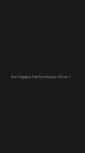 Tampilan Antarmuka Aplikasi Slot Singapur Platform Belajar Online - 1