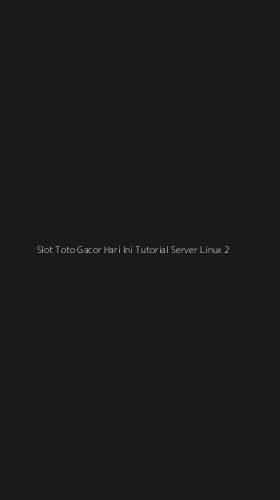Tampilan Antarmuka Aplikasi Slot Toto Gacor Hari Ini Tutorial Server Linux - 2