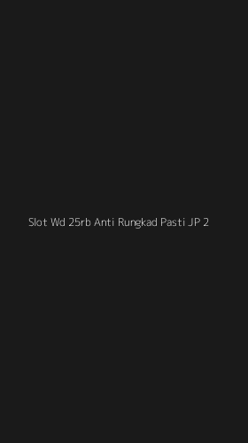 Tampilan Antarmuka Aplikasi Slot Wd 25rb Anti Rungkad Pasti Jp - 2