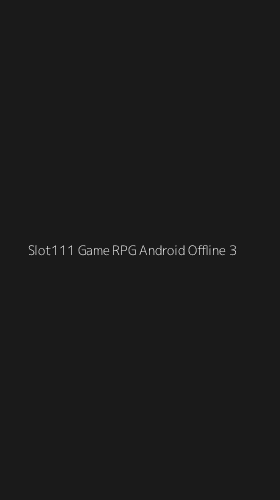 Tampilan Antarmuka Aplikasi Slot111 Game Rpg Android Offline - 3
