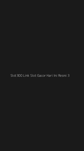 Tampilan Antarmuka Aplikasi Slot300 Link Slot Gacor Hari Ini Resmi - 3