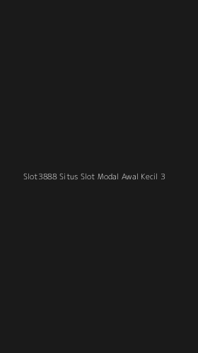 Tampilan Antarmuka Aplikasi Slot3888 Situs Slot Modal Awal Kecil - 3