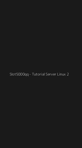 Tampilan Antarmuka Aplikasi Slot5000qq - Tutorial Server Linux - 2