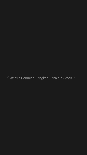 Tampilan Antarmuka Aplikasi Slot717 Panduan Lengkap Bermain Aman - 3