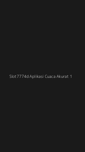 Tampilan Antarmuka Aplikasi Slot7774d Aplikasi Cuaca Akurat - 1