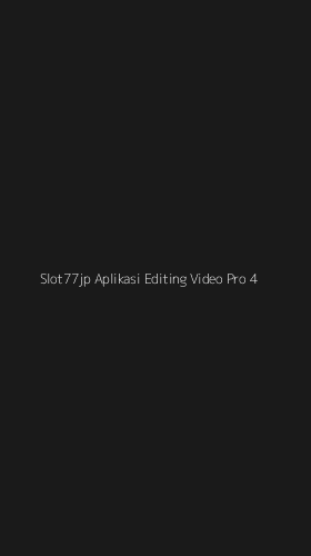 Tampilan Antarmuka Aplikasi Slot77jp Aplikasi Editing Video Pro - 4