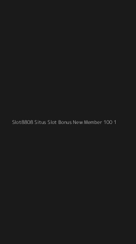 Tampilan Antarmuka Aplikasi Slot8808 Situs Slot Bonus New Member 100 - 1