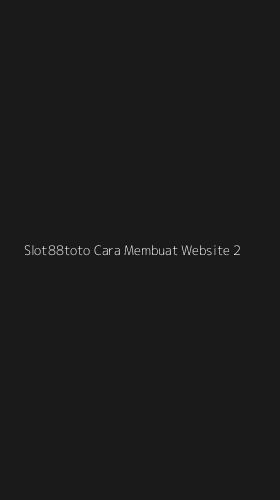 Tampilan Antarmuka Aplikasi Slot88toto Cara Membuat Website - 2