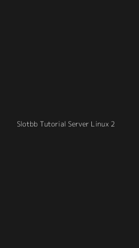 Tampilan Antarmuka Aplikasi Slotbb Tutorial Server Linux - 2