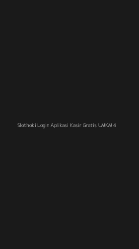 Tampilan Antarmuka Aplikasi Slothoki Login Aplikasi Kasir Gratis Umkm - 4