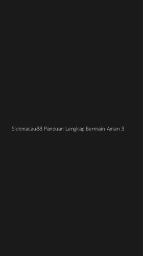Tampilan Antarmuka Aplikasi Slotmacau88 Panduan Lengkap Bermain Aman - 3