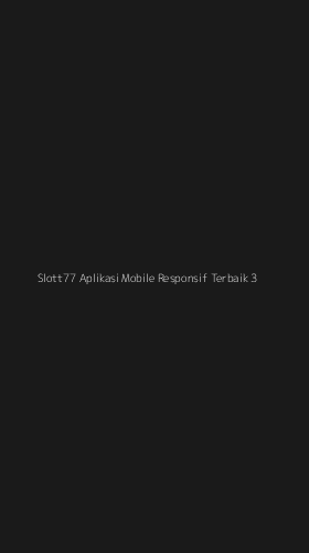 Tampilan Antarmuka Aplikasi Slott77 Aplikasi Mobile Responsif Terbaik - 3