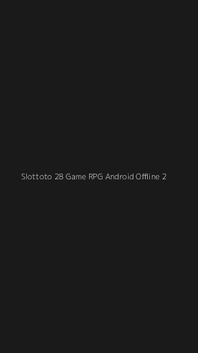 Tampilan Antarmuka Aplikasi Slottoto 28 Game Rpg Android Offline - 2