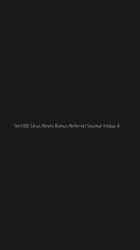 Tampilan Antarmuka Aplikasi Sm188 Situs Resmi Bonus Referral Seumur Hidup - 4