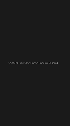 Tampilan Antarmuka Aplikasi Soda88 Link Slot Gacor Hari Ini Resmi - 4