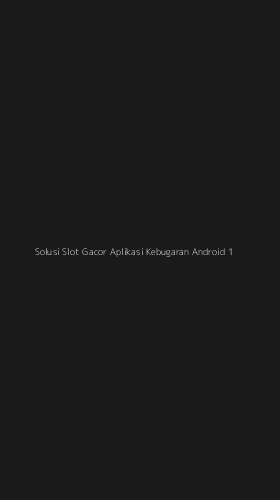 Tampilan Antarmuka Aplikasi Solusi Slot Gacor Aplikasi Kebugaran Android - 1