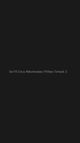 Tampilan Antarmuka Aplikasi Sor76 Situs Rekomendasi Pilihan Terbaik - 3