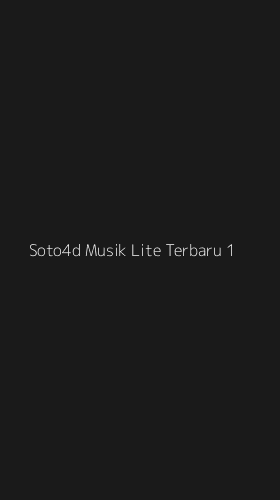 Tampilan Antarmuka Aplikasi Soto4d Musik Lite Terbaru - 1