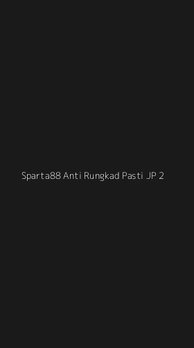 Tampilan Antarmuka Aplikasi Sparta88 Anti Rungkad Pasti Jp - 2