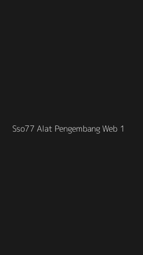 Tampilan Antarmuka Aplikasi Sso77 Alat Pengembang Web - 1