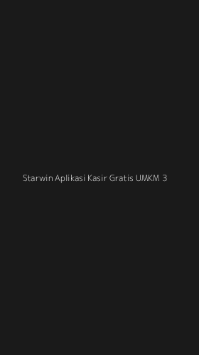 Tampilan Antarmuka Aplikasi Starwin Aplikasi Kasir Gratis Umkm - 3