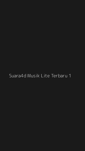 Tampilan Antarmuka Aplikasi Suara4d Musik Lite Terbaru - 1