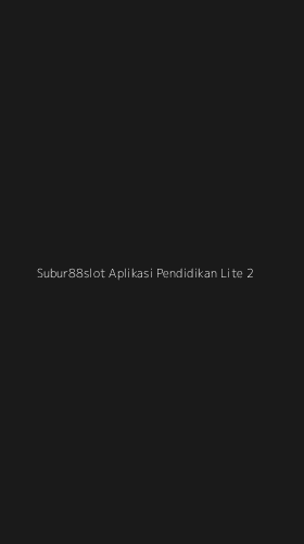 Tampilan Antarmuka Aplikasi Subur88slot Aplikasi Pendidikan Lite - 2